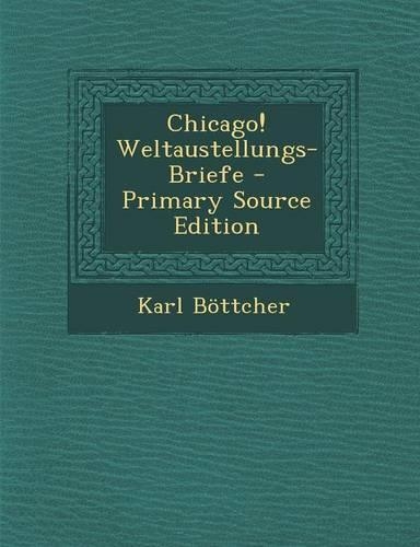 Chicago! Weltaustellungs-Briefe: (German)