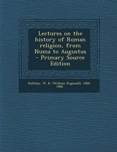 Lectures on the History of Roman Religion, from Numa to Augustus: (English)