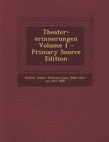 Theater-Erinnerungen Volume 1 - Primary Source Edition