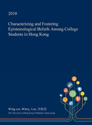 Characterizing and Fostering Epistemological Beliefs Among College Students in Hong Kong
