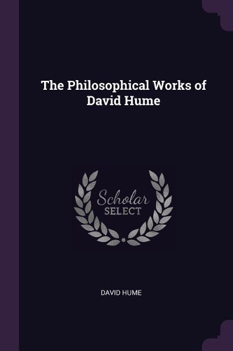 The Philosophical Works of David Hume