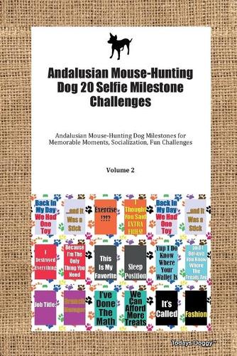Andalusian Mouse-Hunting Dog 20 Selfie Milestone Challenges Andalusian Mouse-Hunting Dog Milestones for Memorable Moments, Socialization, Fun Challenges Volume 2