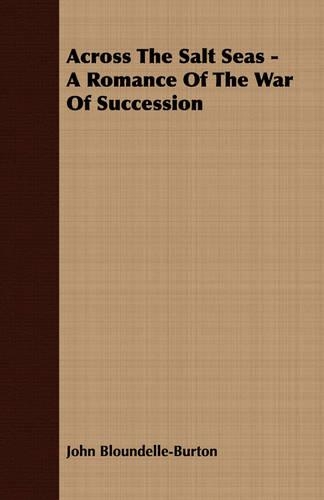 Across The Salt Seas - A Romance Of The War Of Succession