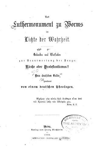 Das Luthermonument zu Worms im Lichte der Wahrheit, Gendanken und Thatsachen zur Beantwortung