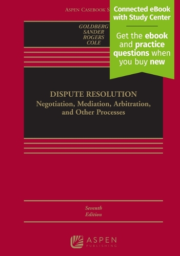 Dispute Resolution: Negotiation, Mediation, Arbitration, and Other Processes [Connected Ebook](Aspen Casebook)