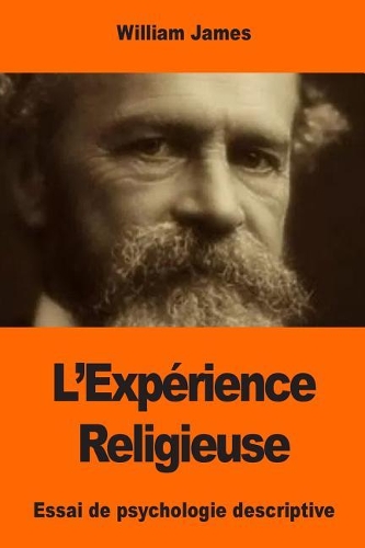 L'Expérience Religieuse: Essai de psychologie descriptive