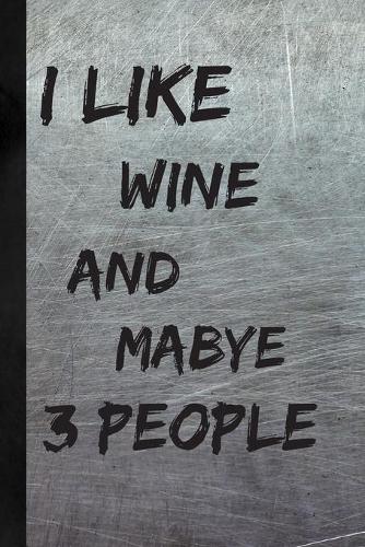 I Like Wine And Maybe 3 People