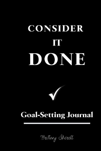 Consider it DONE: Goal-Setting Journal