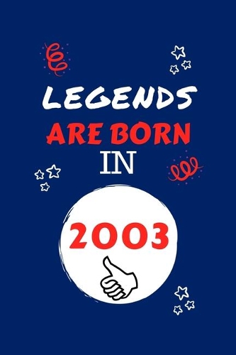 Legends Are Born In 2003: Perfect Gag Gift - Blank Lined Notebook Journal - 100 Pages 6" x 9" Format - Office Humour and Banter - Girls night Out - Birthday- Hen Stag Do - An