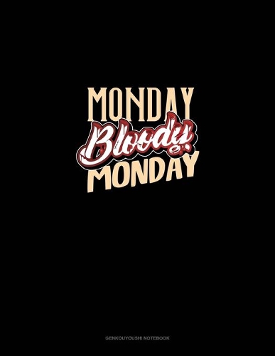 Monday Bloody Monday