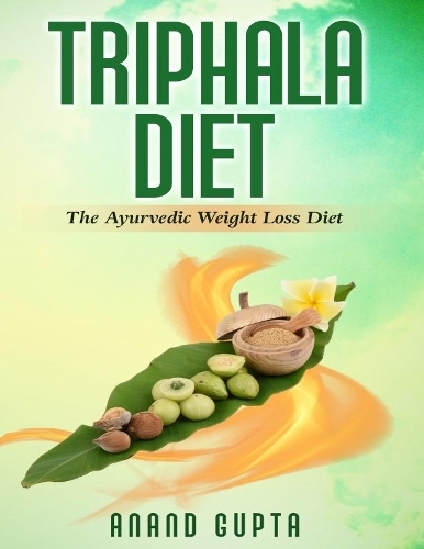 Triphala Diet - The Ayurvedic Weight Loss Diet