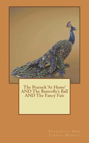 The Peacock 'At Home' AND The Butterfly's Ball AND The Fancy Fair
