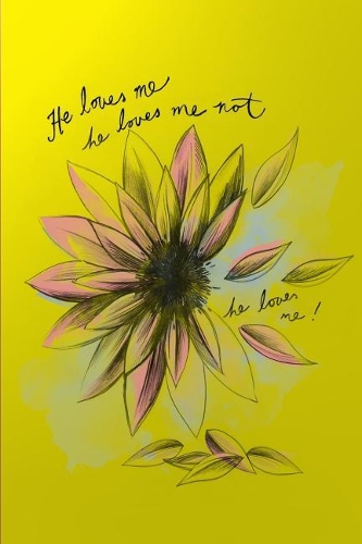 He Loves Me, He Loves Me not, He loves Me: Blank lined journal with flowers, romantic journal for love notes, yellow journal with flower