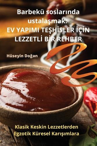 Barbekü soslarında ustalaşmak: Ev Yapimi TeShIsler IçIn LezzetlI BIr Rehber