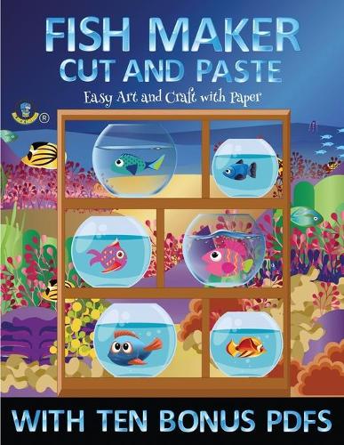 Easy Art and Craft with Paper (Fish Maker): Create your own fish by cutting and pasting the contents of this book. This book is designed to improve hand-eye coordination, develop fine and gros(50 Easy Art and Craft with Paper)