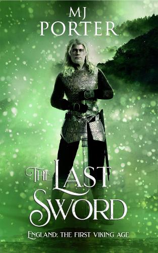 The Last Sword: England: The First Viking Age(5 The Mercian Ninth Century)