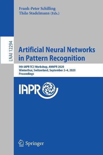 Artificial Neural Networks in Pattern Recognition: 9th IAPR TC3 Workshop, ANNPR 2020, Winterthur, Switzerland, September 2–4, 2020, Proceedings(12294 Lecture Notes in Computer Science)