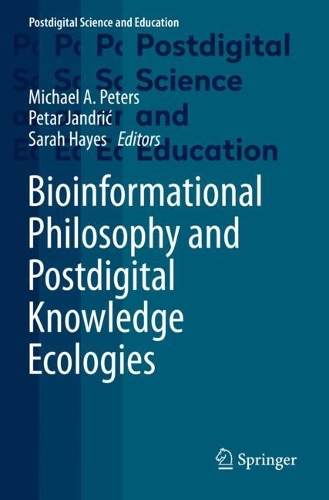 Bioinformational Philosophy and Postdigital Knowledge Ecologies: (Postdigital Science and Education)