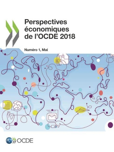 Perspectives économiques de l'OCDE, Volume 2018 Numéro 1: (Perspectives Économiques de l'Ocde)