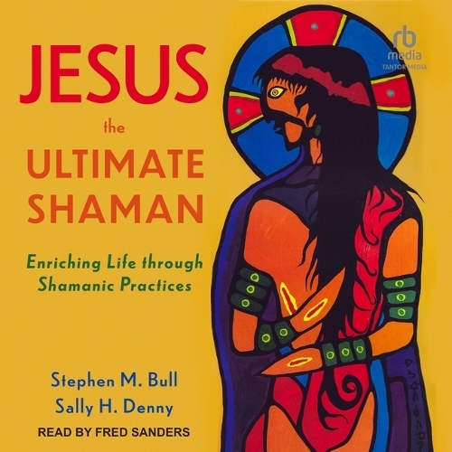 Jesus, the Ultimate Shaman