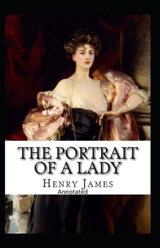 The Portrait of a Lady- By Henry James(Annotated)