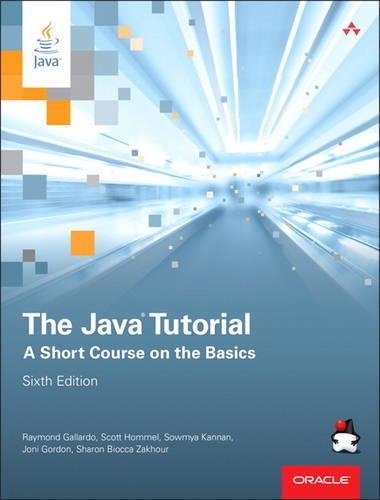 The Java Tutorial: A Short Course on the Basics
