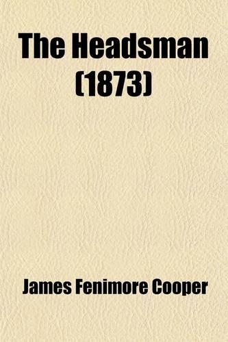 The Headsman, Or, the Abbaye Des Vignerons; A Tale