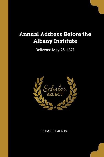 Annual Address Before the Albany Institute