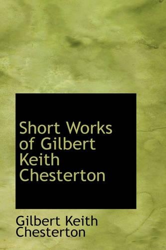 Short Works of Gilbert Keith Chesterton
