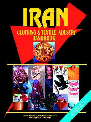 Iran Clothing and Textile Industry Handbook