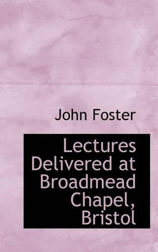 Lectures Delivered at Broadmead Chapel, Bristol