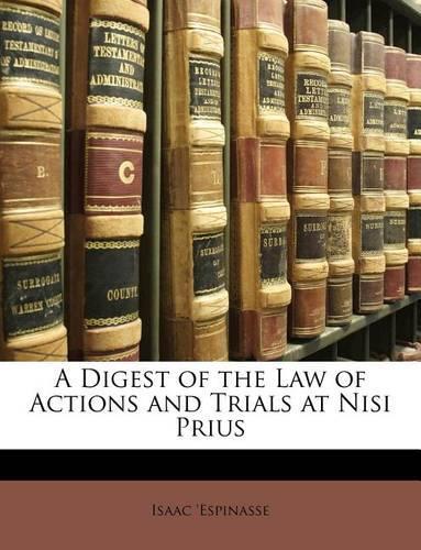 A Digest of the Law of Actions and Trials at Nisi Prius