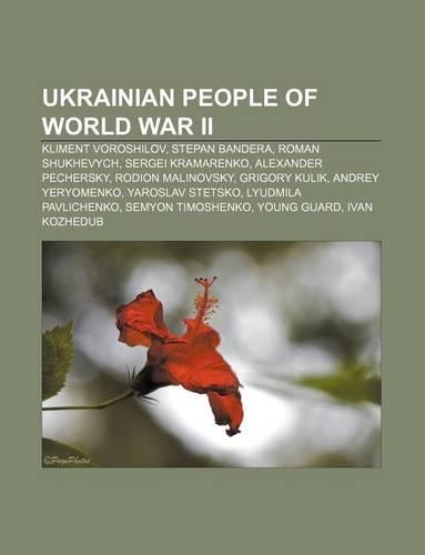 Ukrainian People of World War II: Kliment Voroshilov, Stepan Bandera, Roman Shukhevych, Sergei Kramarenko, Alexander Pechersky(English)