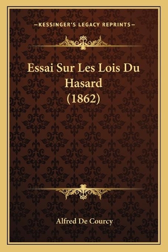 Essai Sur Les Lois Du Hasard (1862): (French)