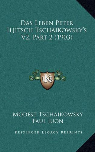 Das Leben Peter Iljitsch Tschaikowsky's V2, Part 2 (1903)