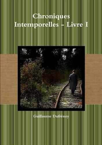 Chroniques Intemporelles - Livre I