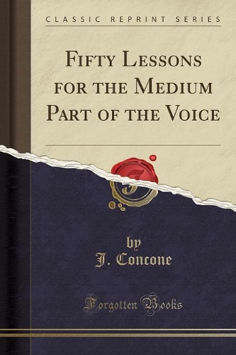 Fifty Lessons for the Medium Part of the Voice (Classic Reprint)