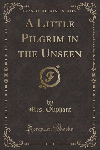 A Little Pilgrim in the Unseen (Classic Reprint): (English)