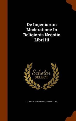 De Ingeniorum Moderatione In Religionis Negotio Libri Iii: (English)