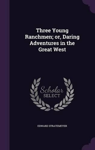 Three Young Ranchmen; or, Daring Adventures in the Great West: (English)