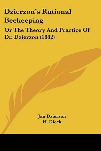 Dzierzon's Rational Beekeeping: Or the Theory and Practice of Dr. Dzierzon (1882)