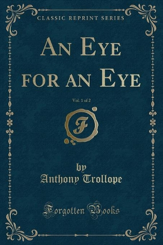 An Eye for an Eye, Vol. 1 of 2 (Classic Reprint)