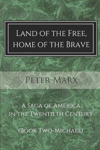 Land of the Free, Home of the Brave: A Saga of America in the Twentieth Century(2 Michael)