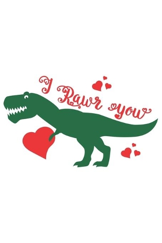 I Rawr You Funny Cute Dinosaur Valentine Gift Notebook