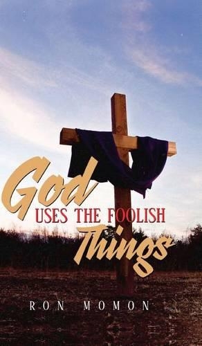 God Uses the Foolish Things