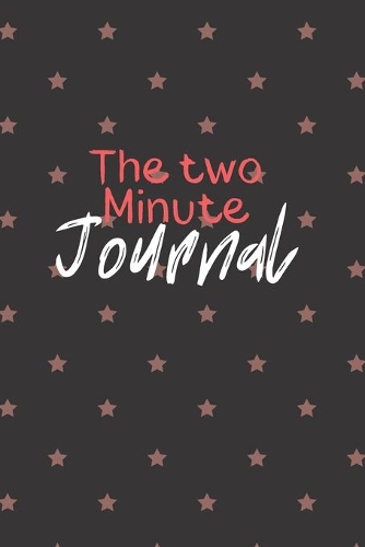 The Two Minute Journal: A Journal to Win Your Day Every Day (Gratitude Journal, Mental Health Journal, Mindfulness Journal, Self-Care Journal) Motivational Journal/ Noteboo