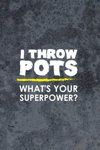 I Throw Pots What's Your Superpower?