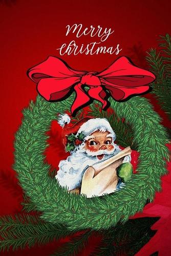 Merry Christmas: Cute Christmas Journal Notebook for Xmas Memories Blank Lined Writing Pages Composition Notes Holiday Seasonal Book Santa Claus Wreath Design