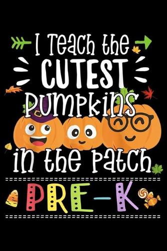 I teach the cutest pumpkins in the patch Pre-K