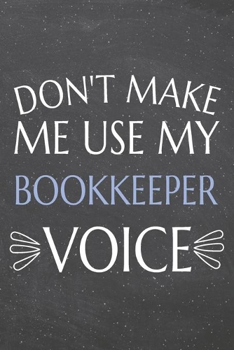 Don't Make Me Use My Bookkeeper Voice